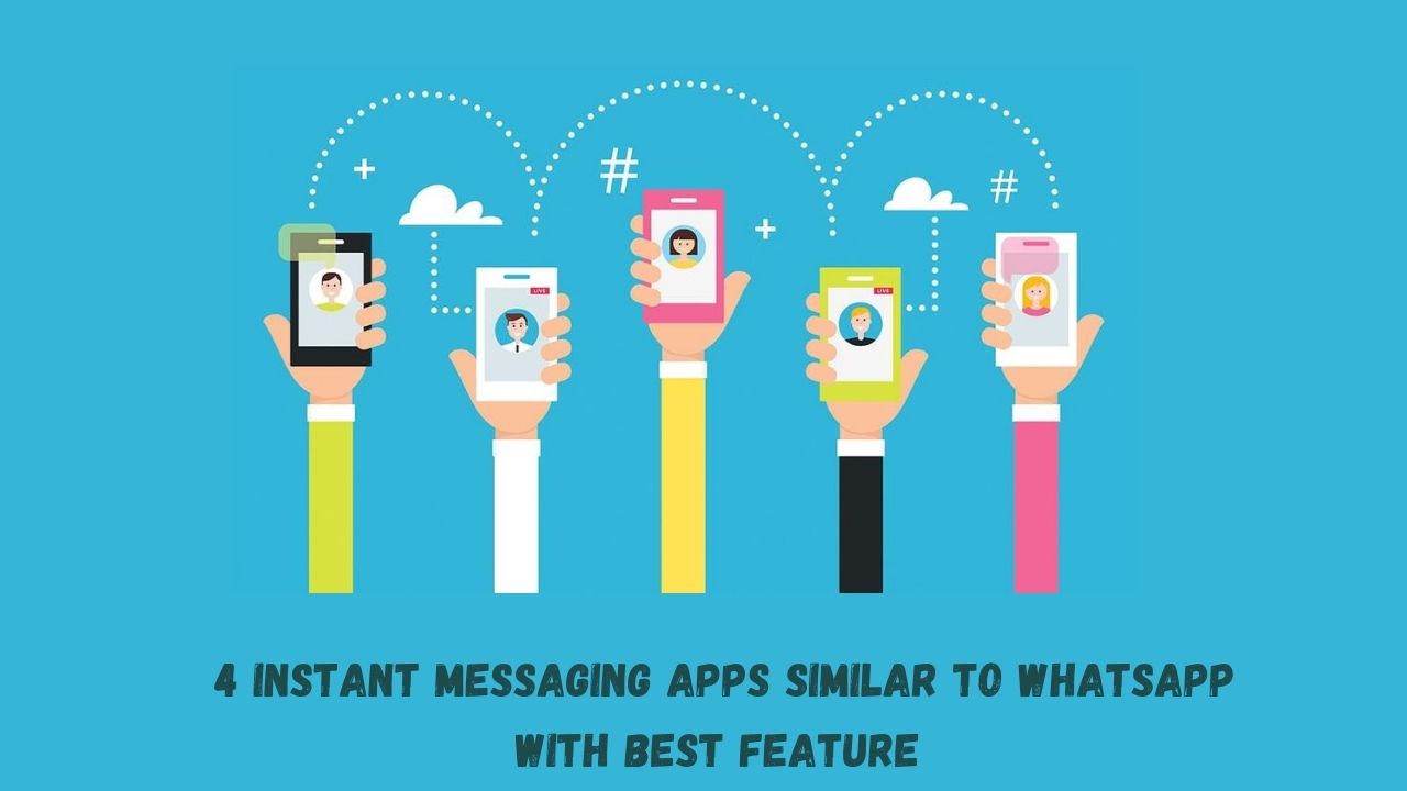 4 Instant Messaging Apps Similar To WhatsApp With Best Feature