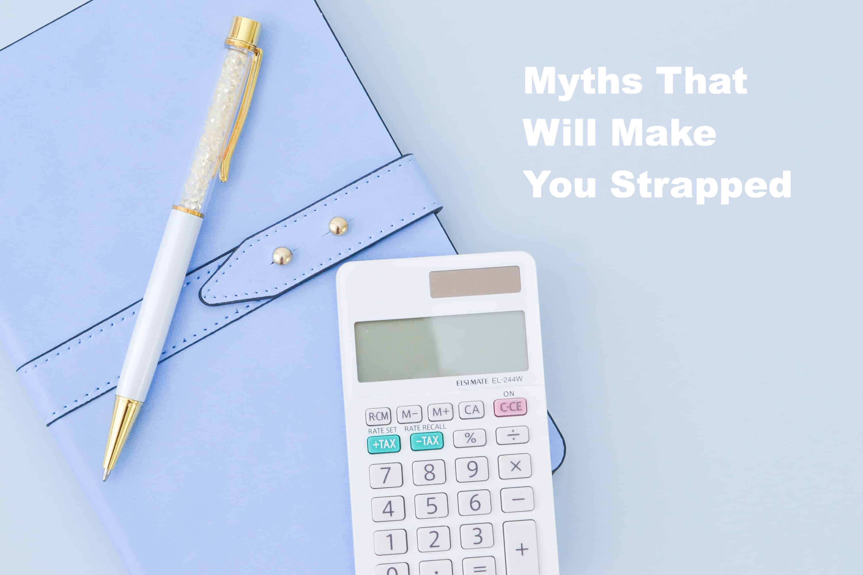 Myths That Will Make You Strapped