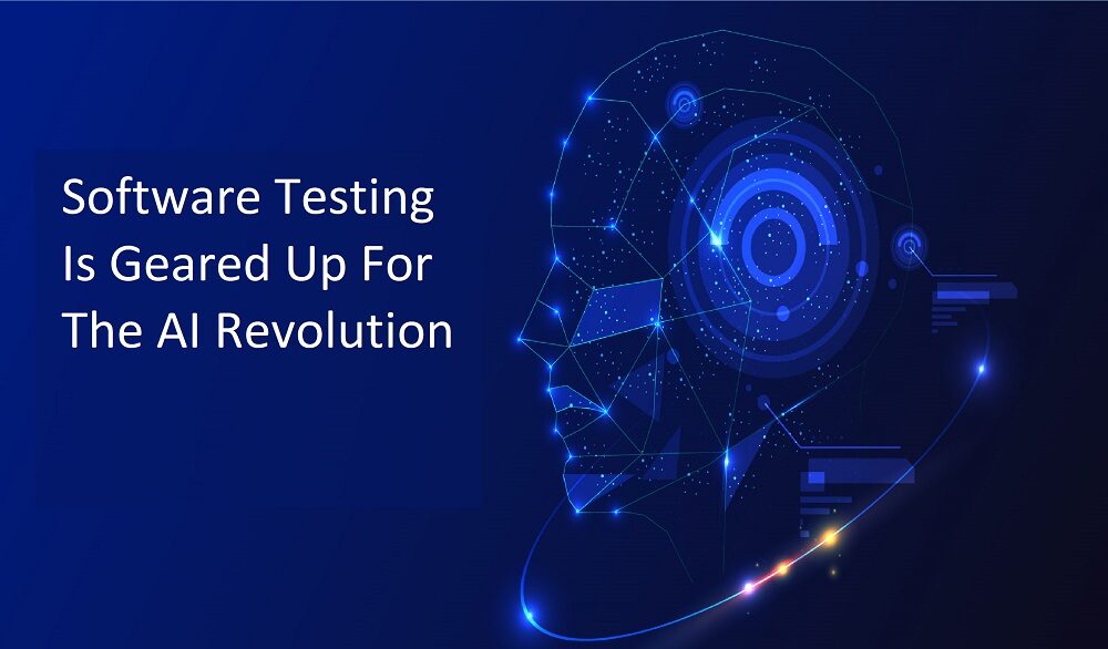 Software Testing Is Geared Up For The AI Revolution