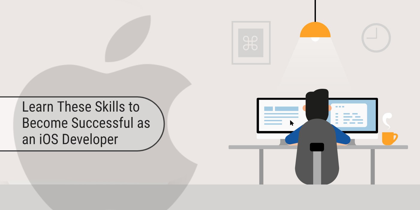 Learn these skills to become Successful as an iOS Developer