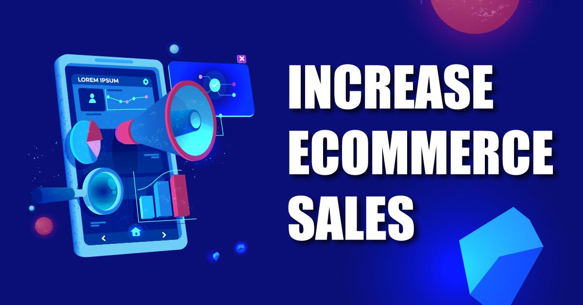 9 Quickest Ways to Increase eCommerce Sales